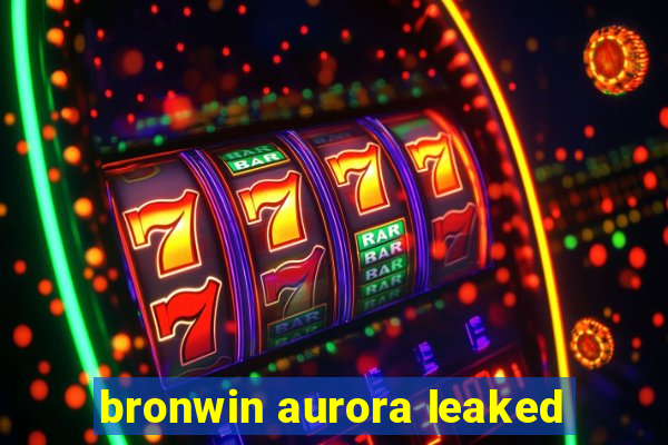 bronwin aurora leaked